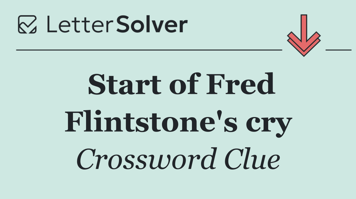 Start of Fred Flintstone's cry