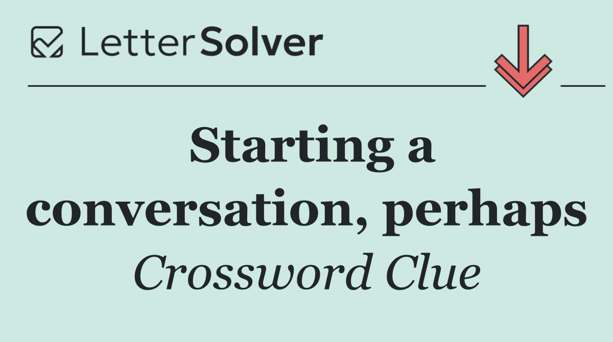 Starting a conversation, perhaps