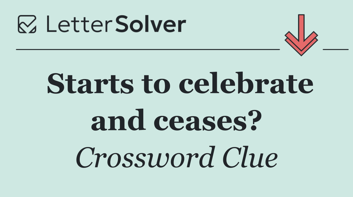 Starts to celebrate and ceases?