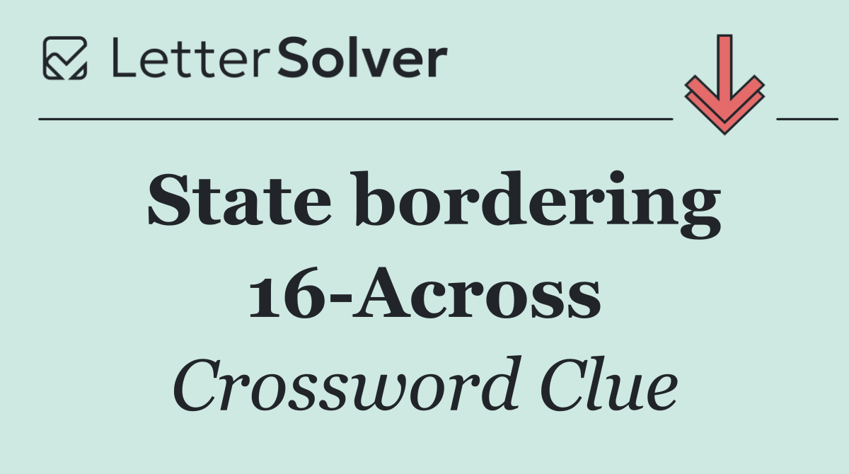 State bordering 16 Across