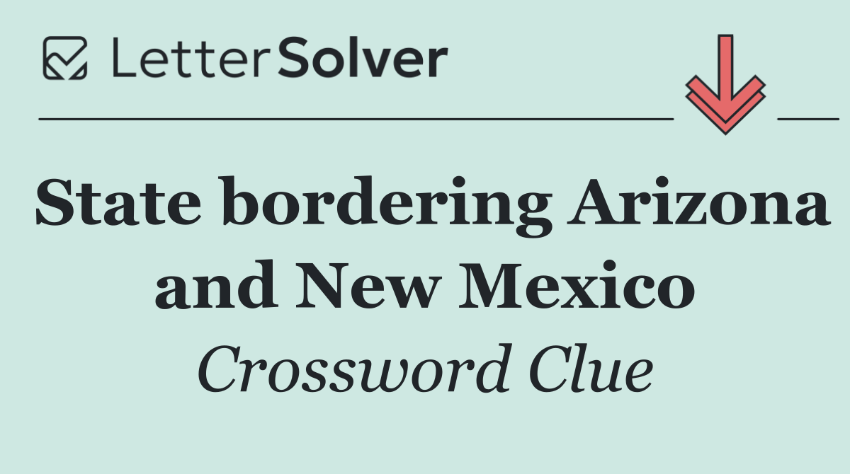 State bordering Arizona and New Mexico
