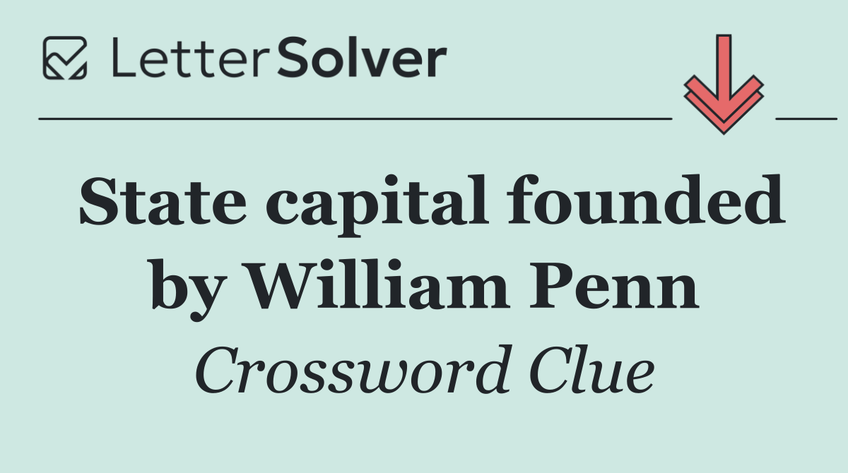State capital founded by William Penn