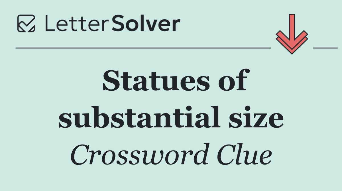 Statues of substantial size