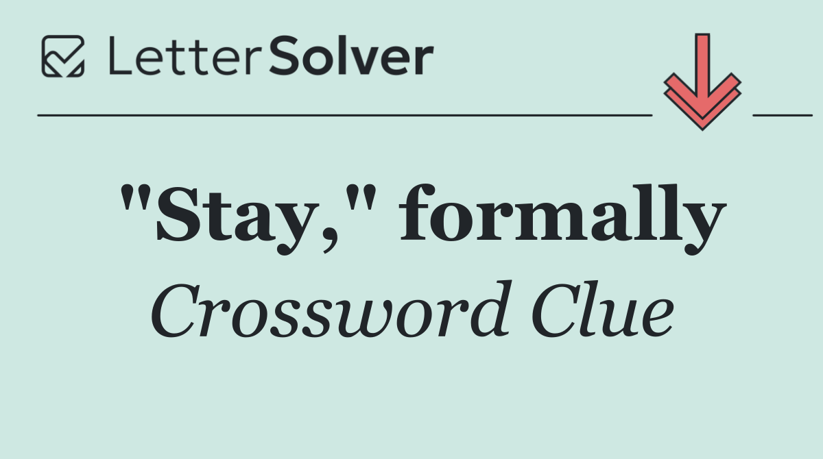 "Stay," formally