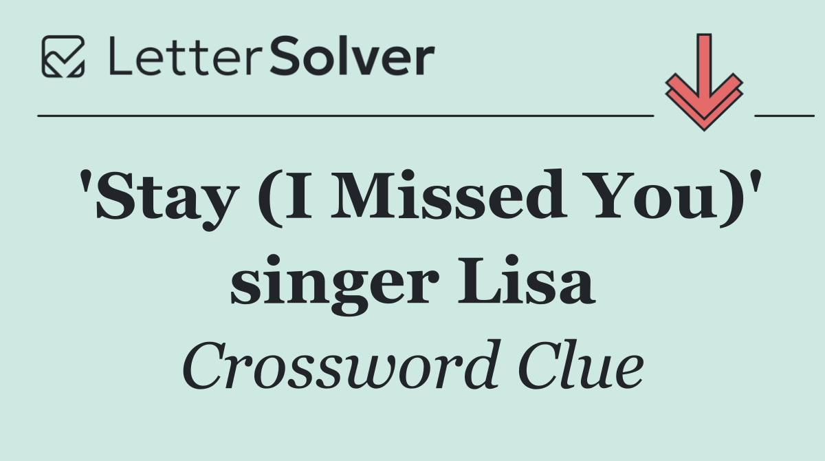 'Stay (I Missed You)' singer Lisa