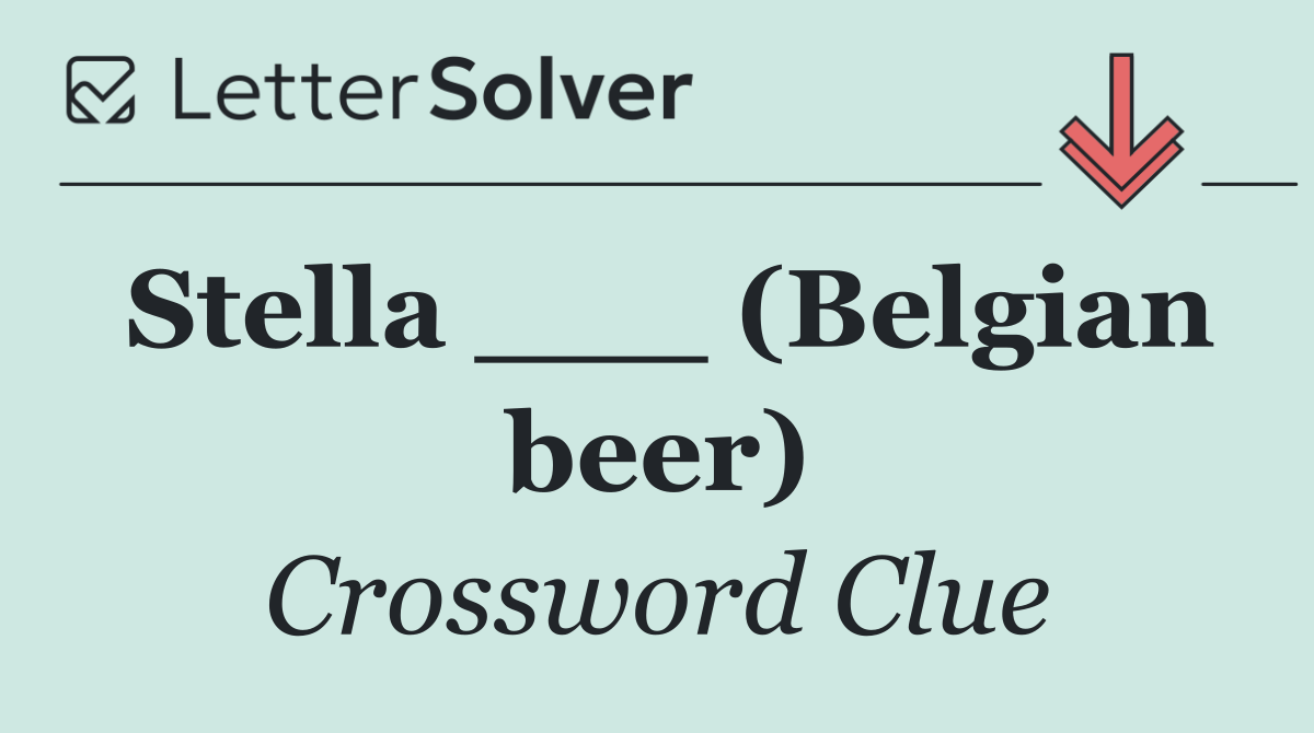 Stella ___ (Belgian beer)