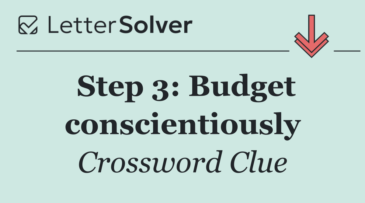 Step 3: Budget conscientiously