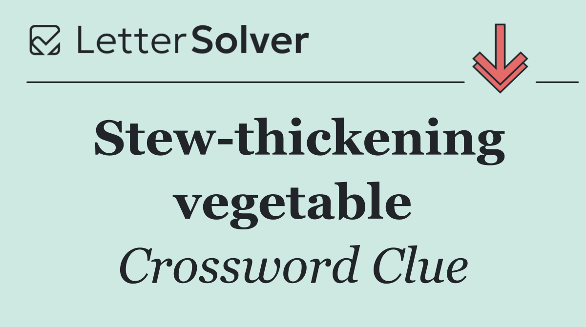 Stew thickening vegetable