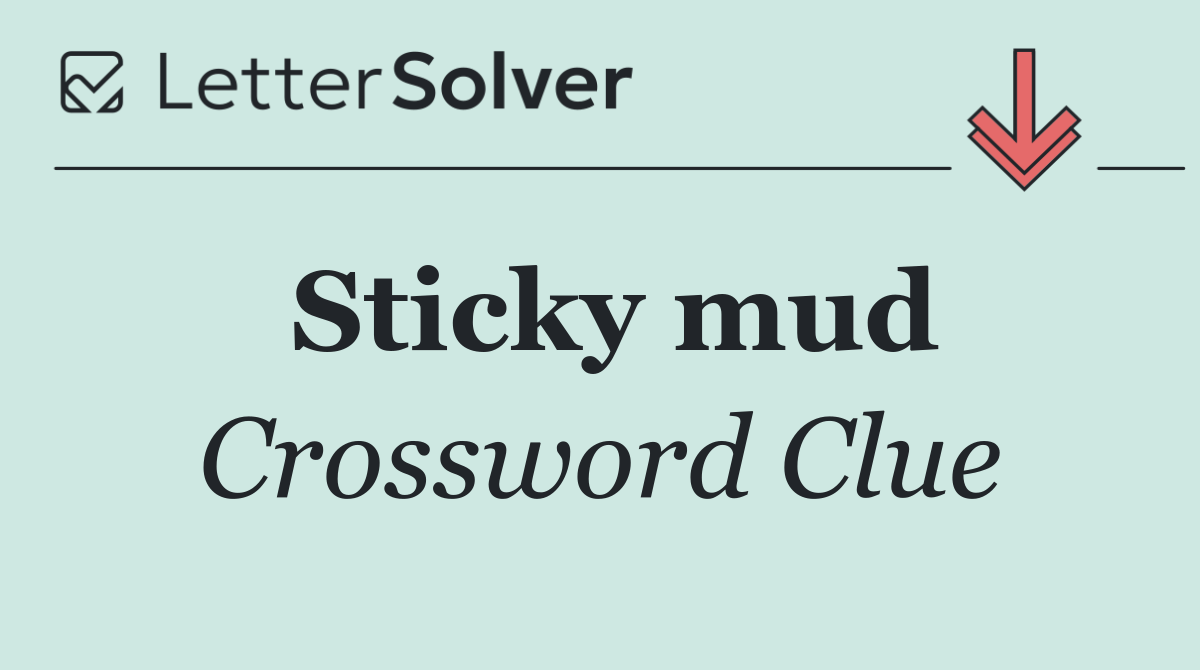 Sticky mud