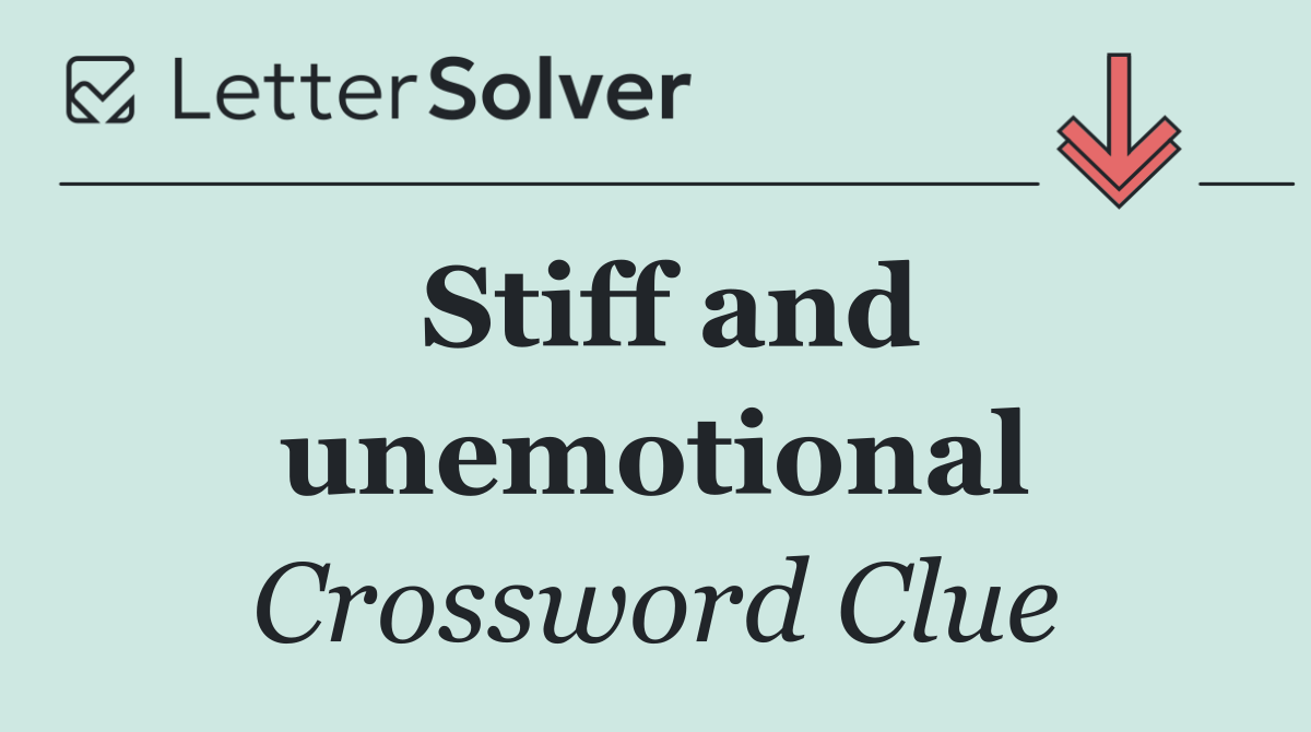 Stiff and unemotional