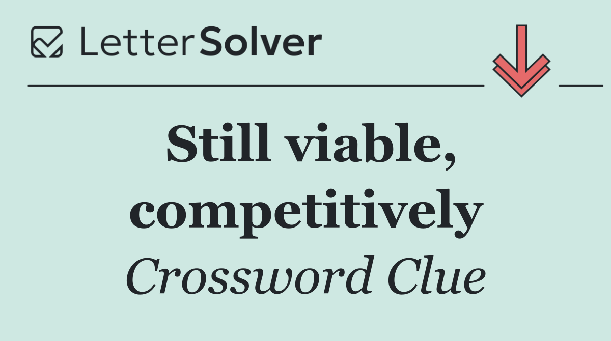 Still viable, competitively