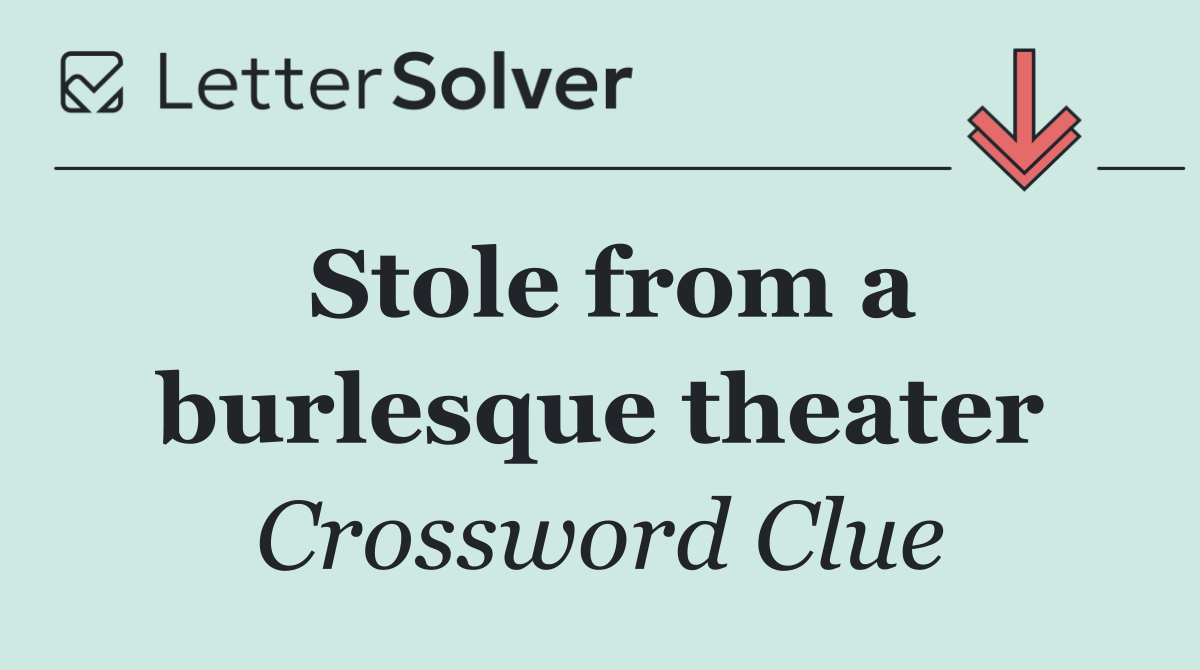 Stole from a burlesque theater