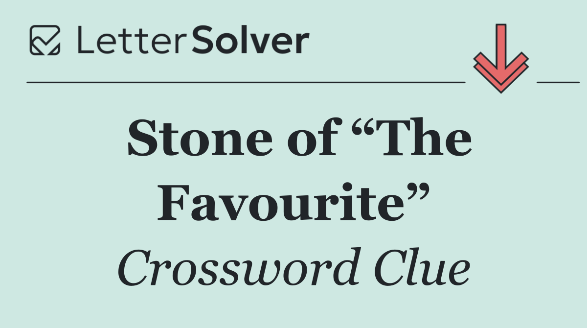 Stone of “The Favourite”