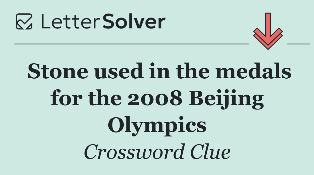 Stone used in the medals for the 2008 Beijing Olympics
