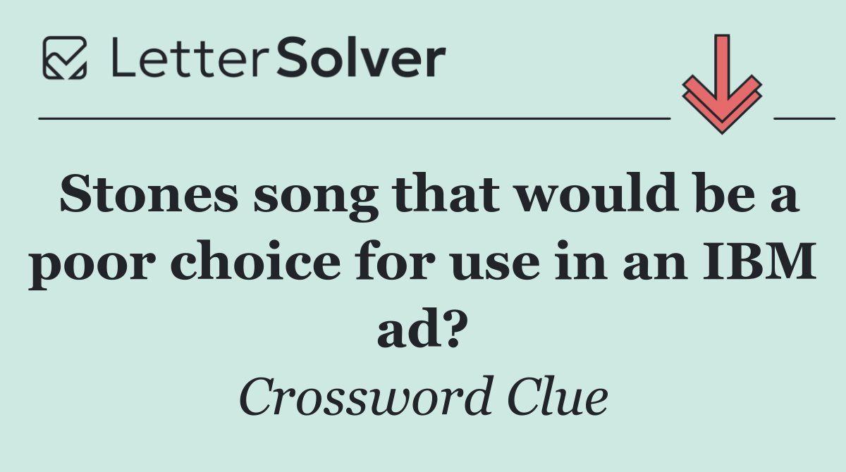 Stones song that would be a poor choice for use in an IBM ad?