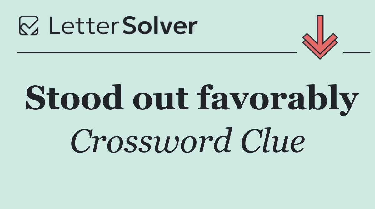 Stood out favorably