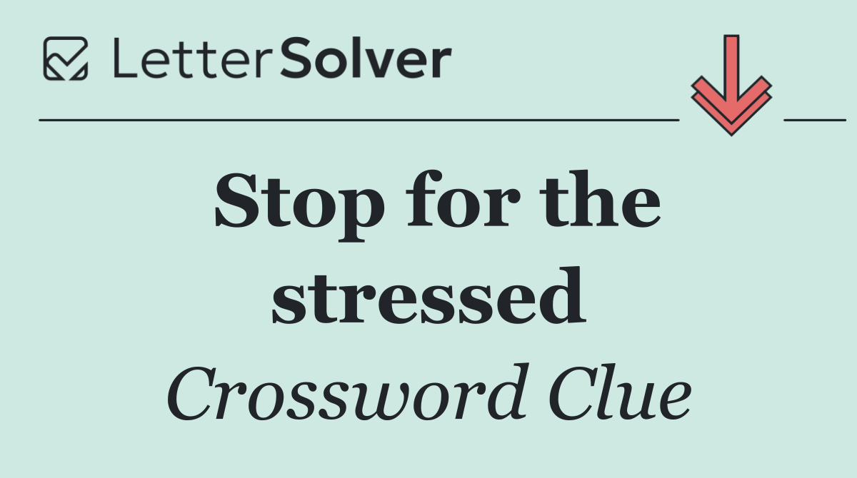 Stop for the stressed