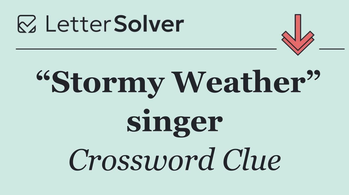 “Stormy Weather” singer