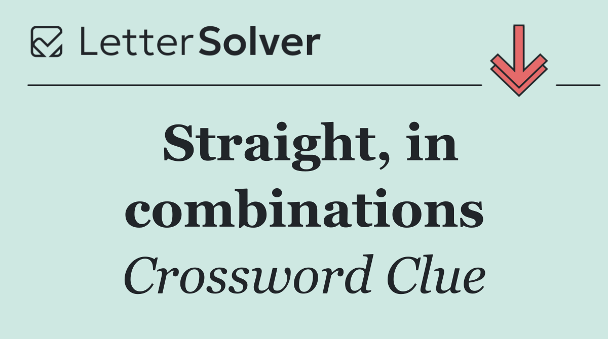 Straight, in combinations
