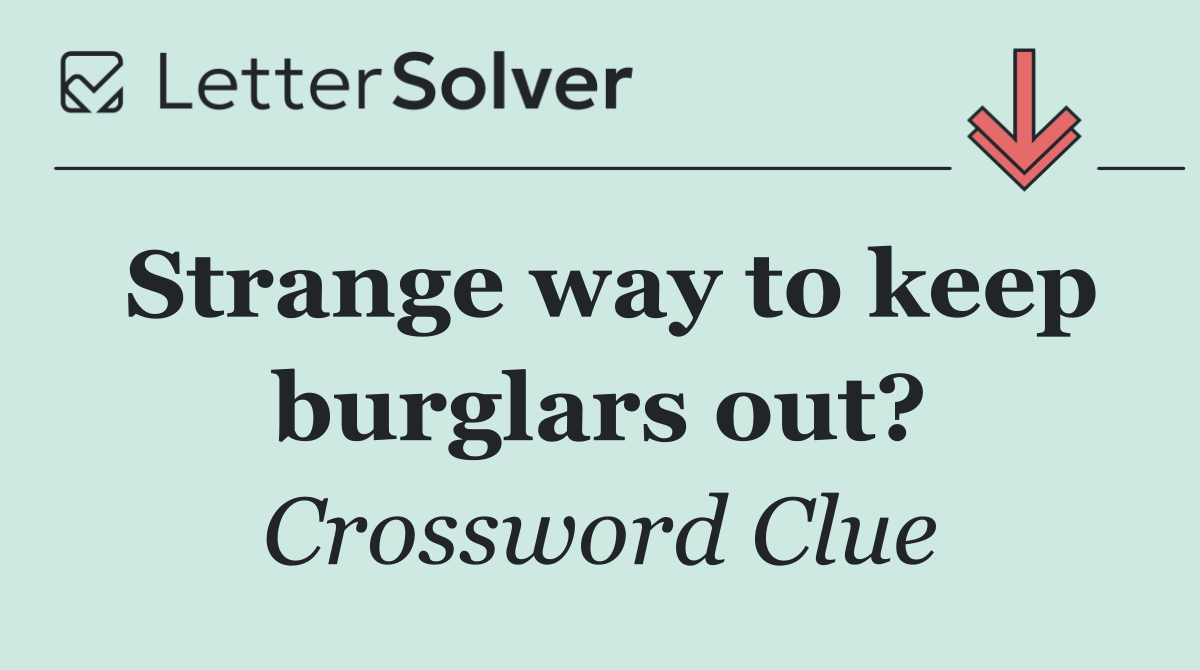 Strange way to keep burglars out?