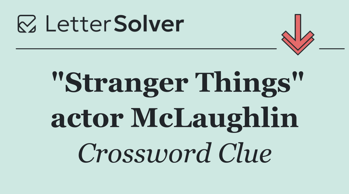 "Stranger Things" actor McLaughlin