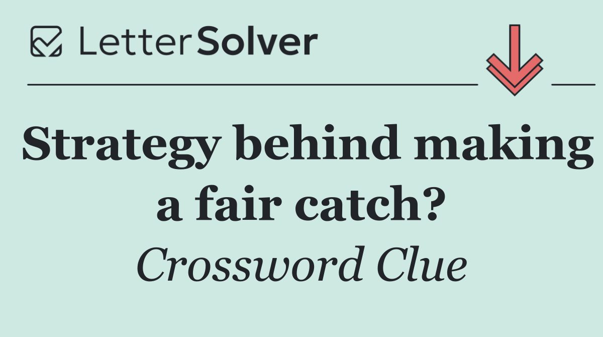 Strategy behind making a fair catch?