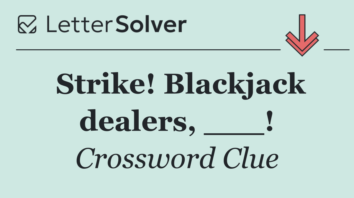 Strike! Blackjack dealers, ___!