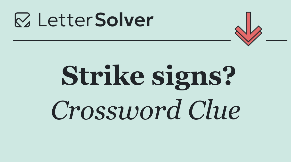 Strike signs?