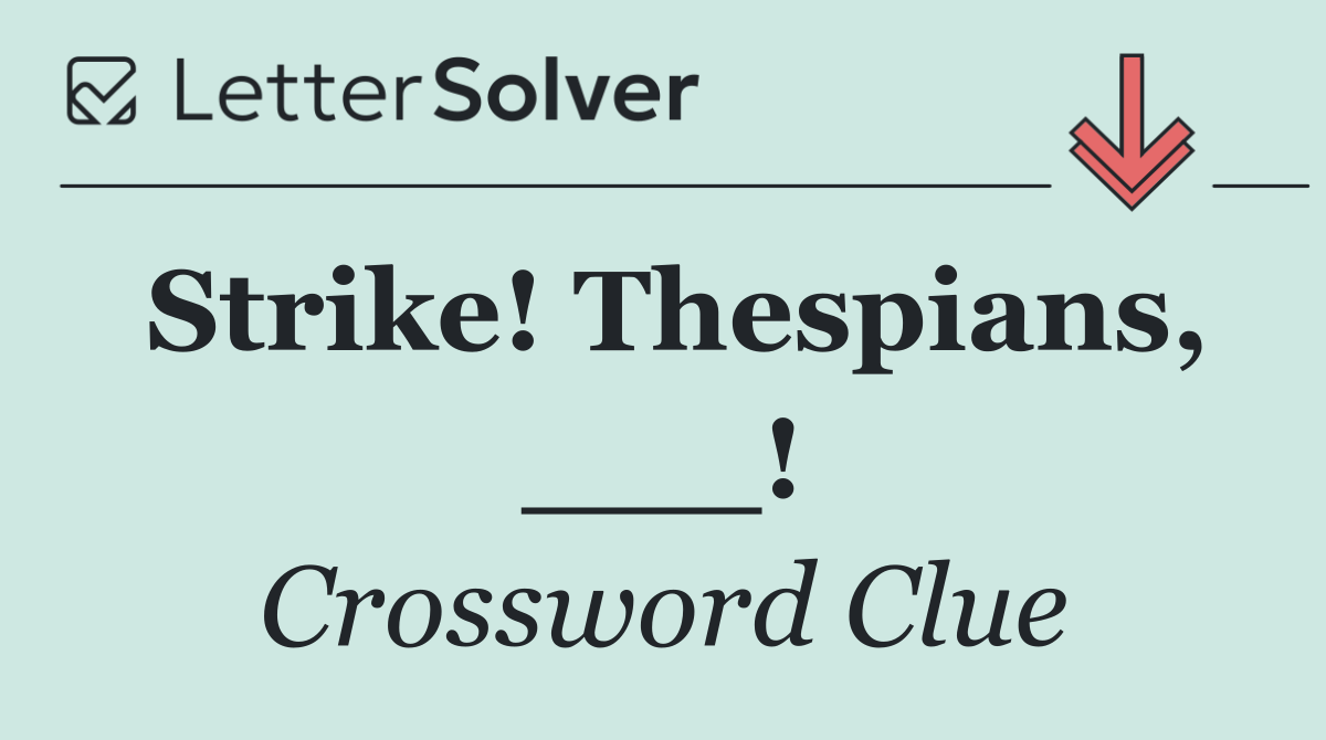 Strike! Thespians, ___!