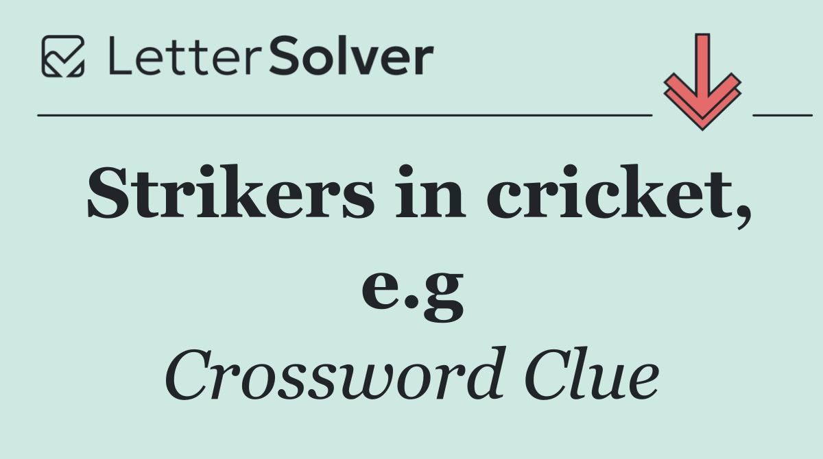 Strikers in cricket, e.g