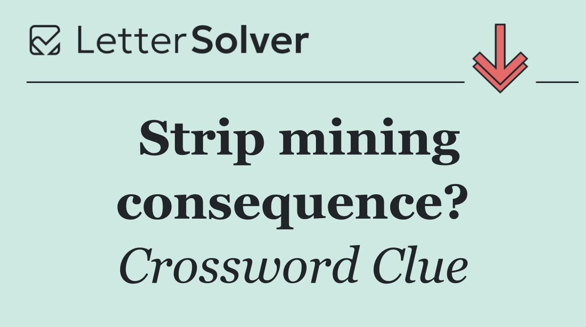 Strip mining consequence?