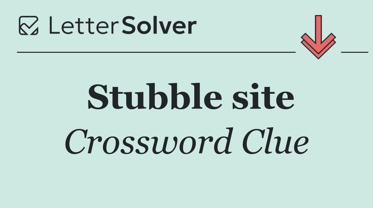 Stubble site