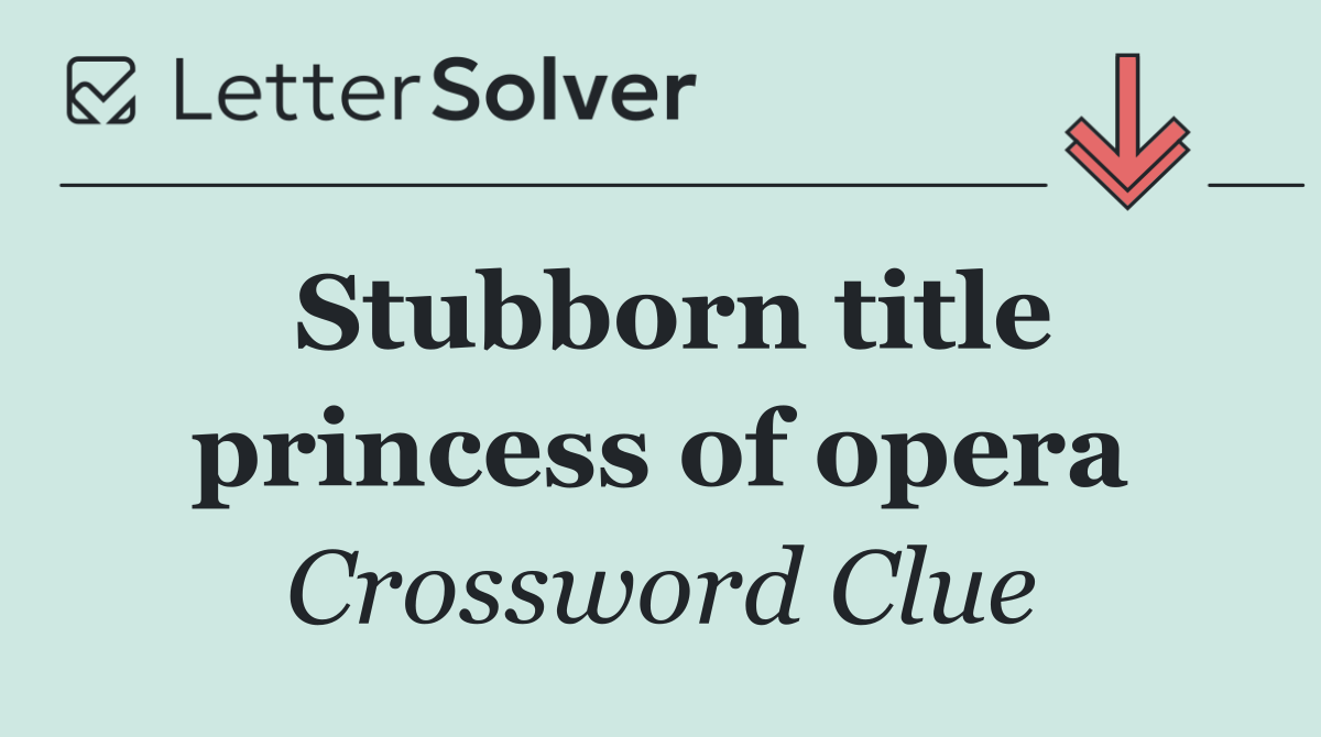 Stubborn title princess of opera
