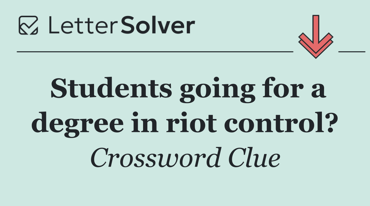Students going for a degree in riot control?