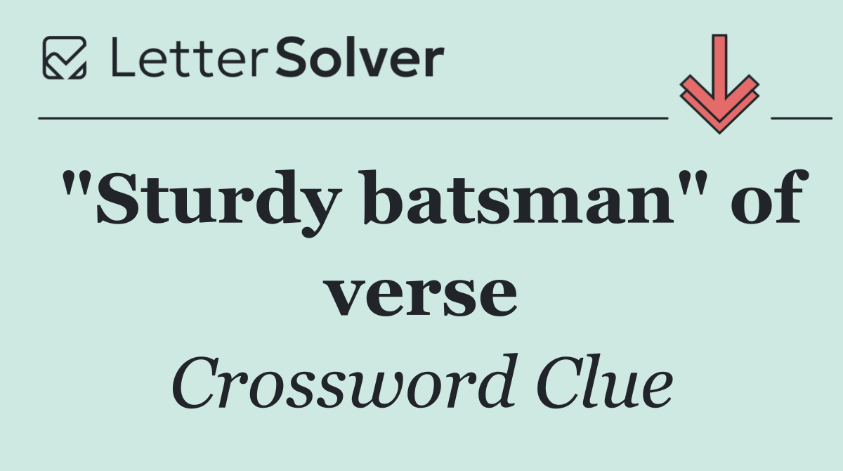 "Sturdy batsman" of verse