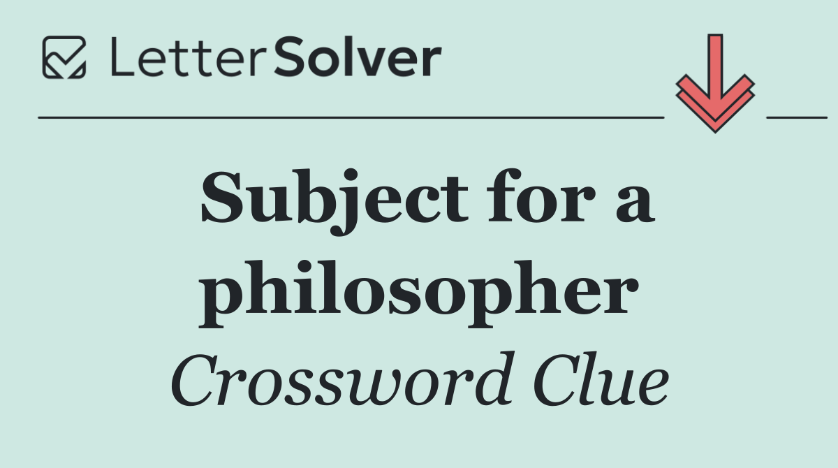 Subject for a philosopher