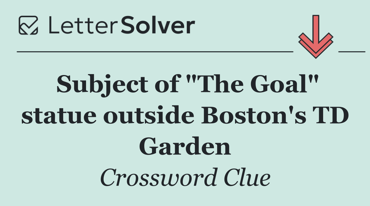 Subject of "The Goal" statue outside Boston's TD Garden
