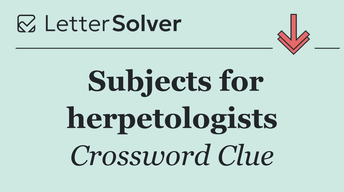 Subjects for herpetologists