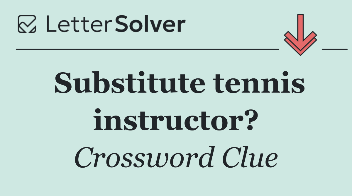 Substitute tennis instructor?
