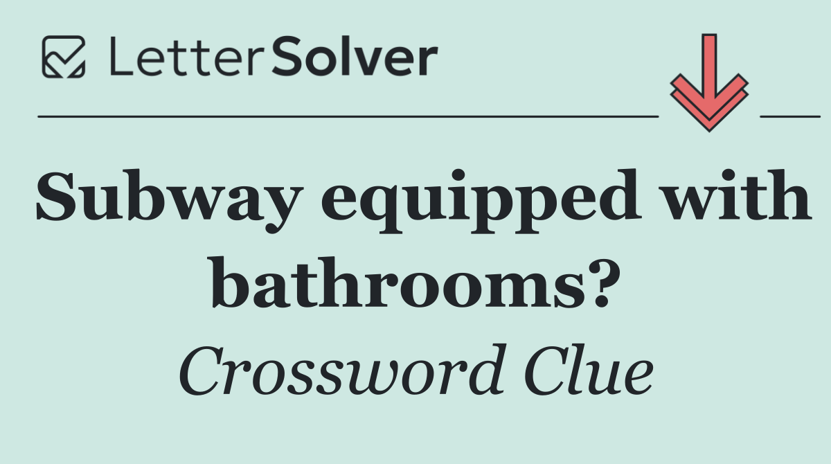 Subway equipped with bathrooms?