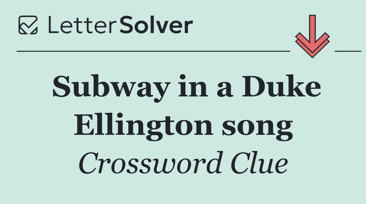 Subway in a Duke Ellington song
