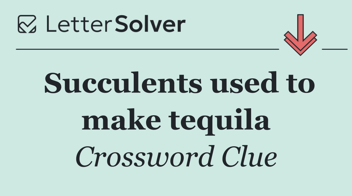 Succulents used to make tequila
