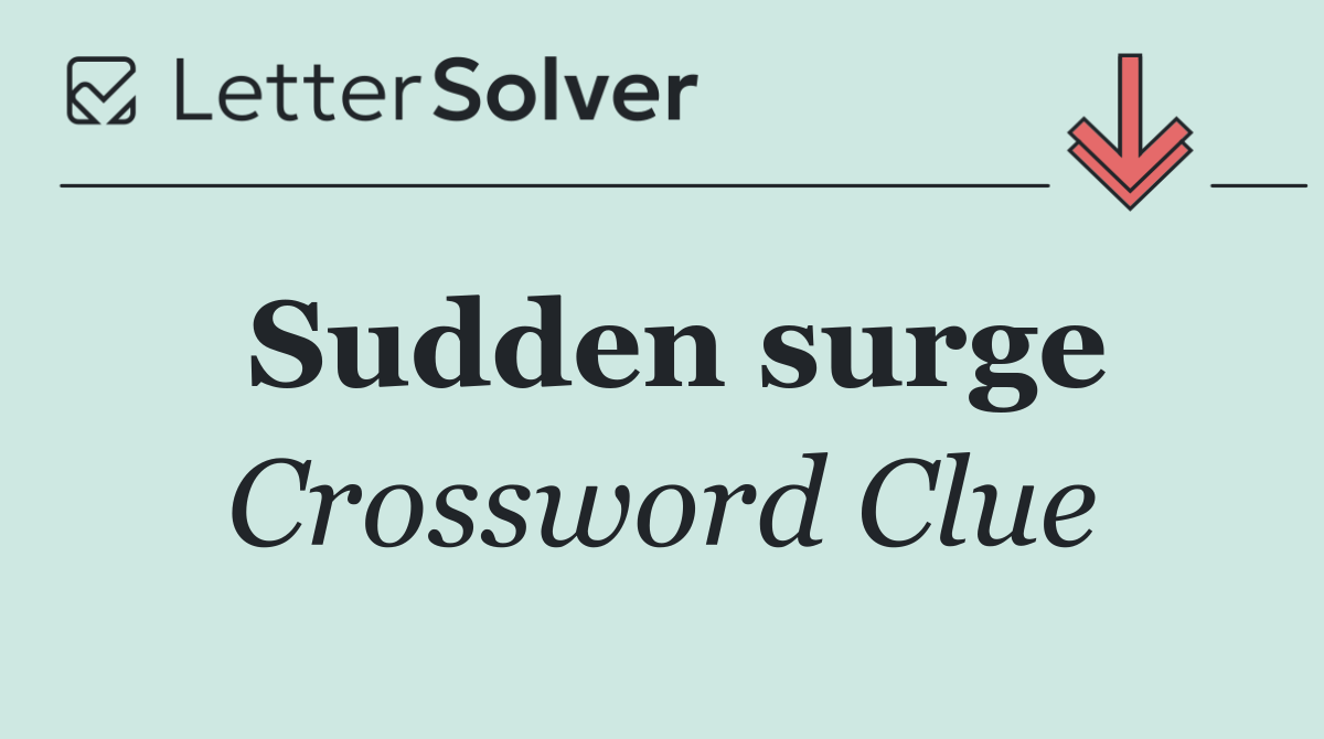 Sudden surge