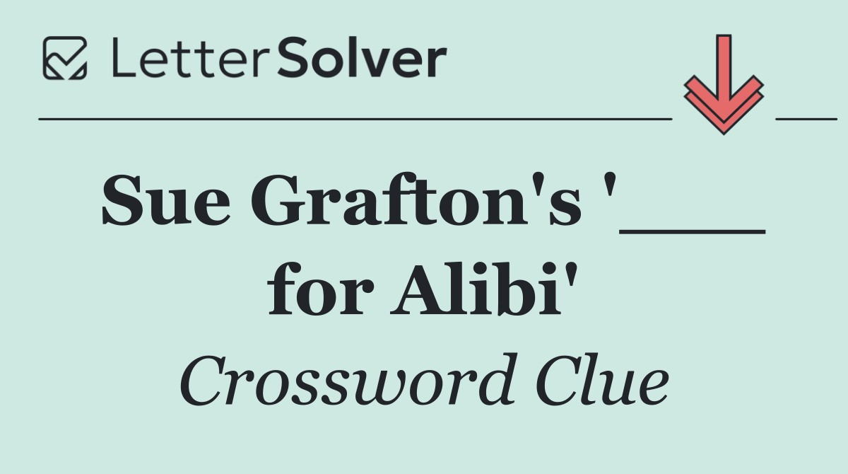 Sue Grafton's '___ for Alibi'