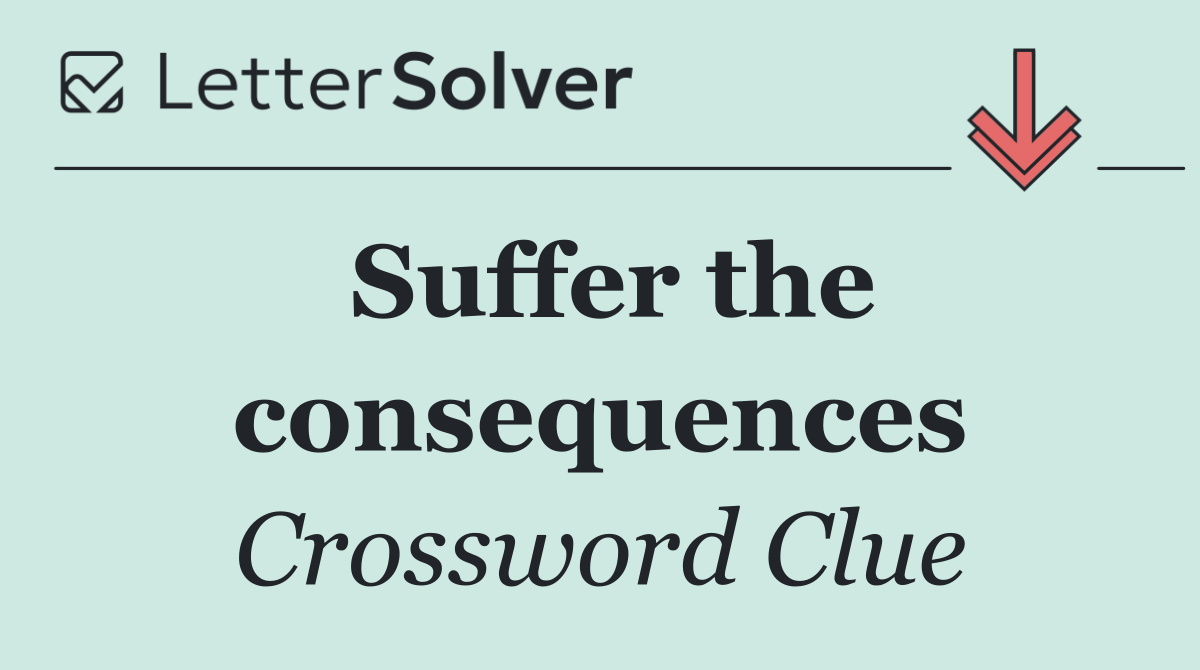 Suffer the consequences