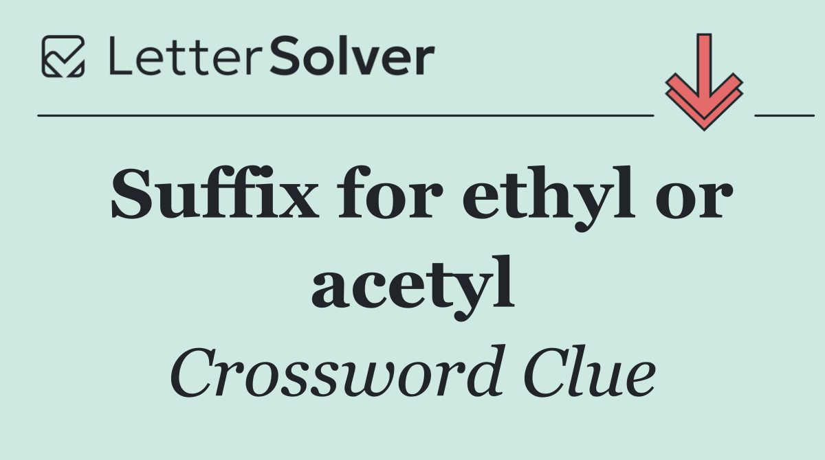 Suffix for ethyl or acetyl