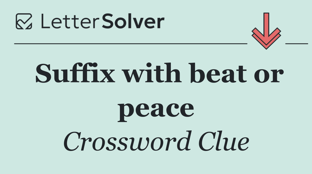 Suffix with beat or peace