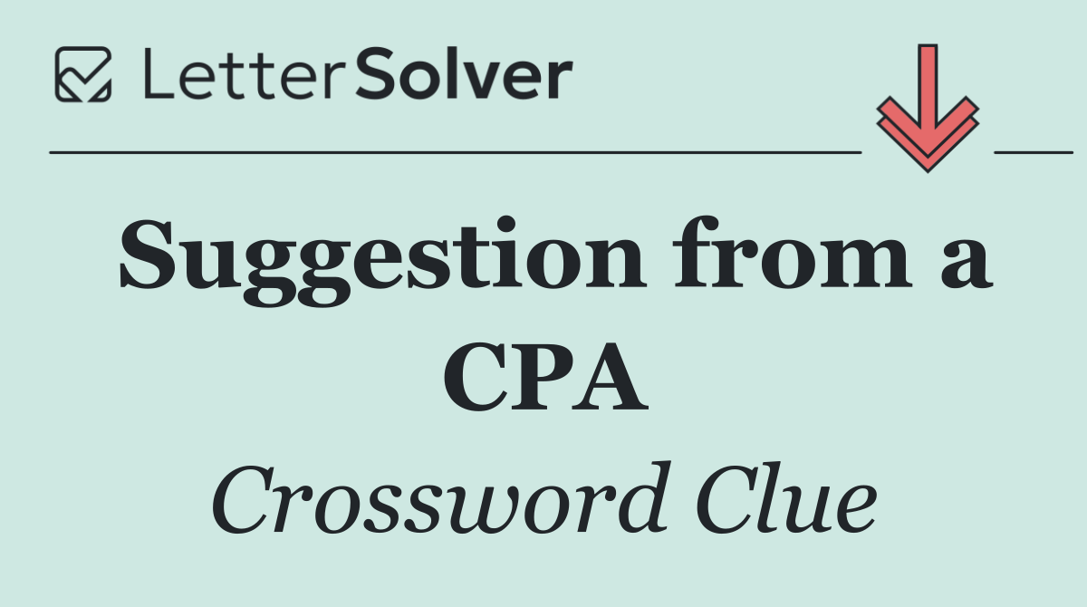 Suggestion from a CPA