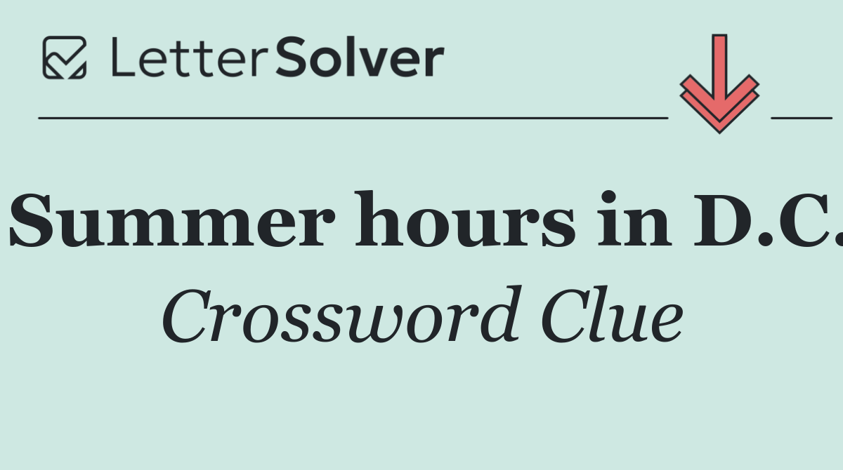 Summer hours in D.C.