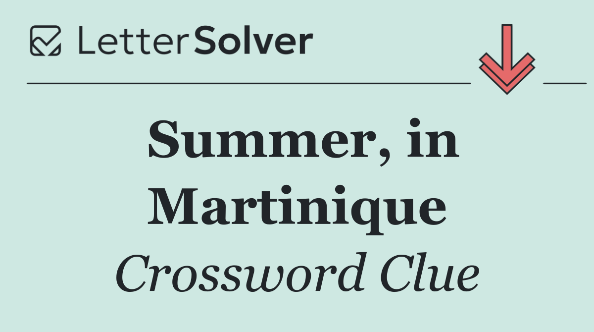 Summer, in Martinique